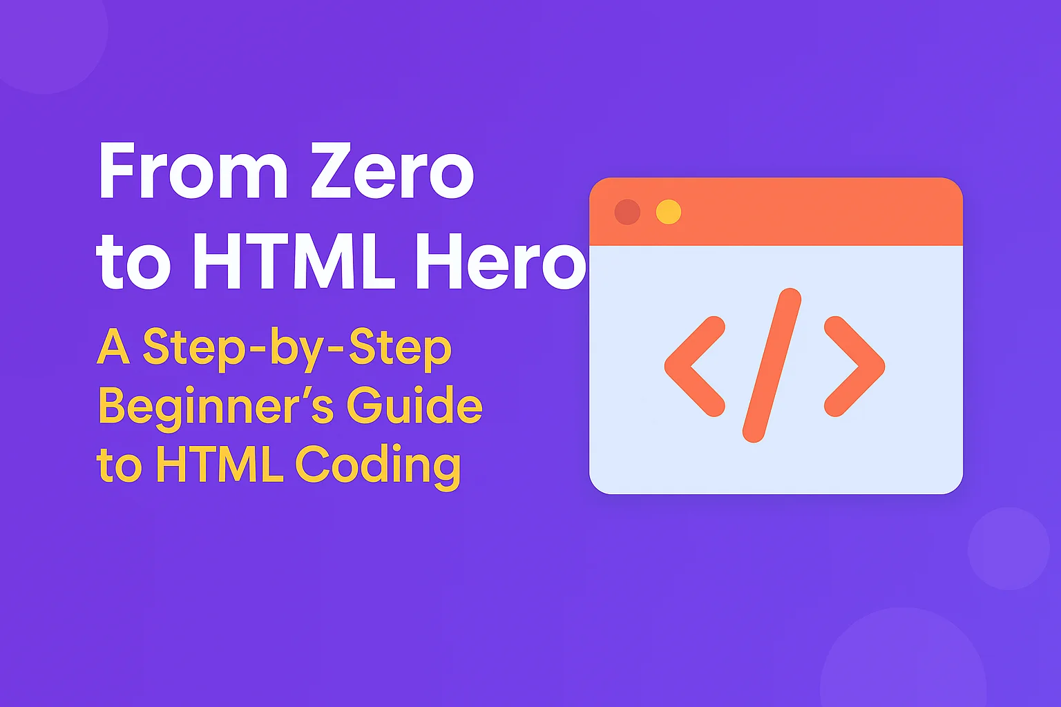 How to Learn HTML Step by Step Beginners Guide